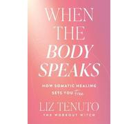 Liz Tenuto When the Body Speaks (Tascabile)