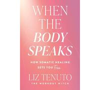 Liz Tenuto When the Body Speaks (Tascabile)