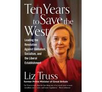 Ten Years to Save the West by Liz Truss