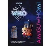 Liz Ward AmiguWHOmi: Crochet Adventures in Time and Space (Tascabile)