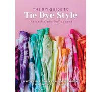 Liz Welker Sam Spendlove The DIY Guide to Tie Dye Style (Tascabile)