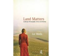 Land Matters – Landscape Photography, Culture and Identity