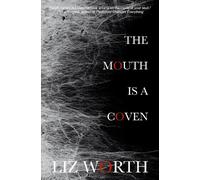 Liz Worth The Mouth Is A Coven (Tascabile)