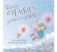 Liza Gardner Walsh Where Do Fairies Go When It Snows (Copertina rigida)