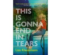 Liza Klaussmann This is Gonna End in Tears (Copertina rigida)