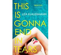 Liza Klaussmann This is Gonna End in Tears (Tascabile)
