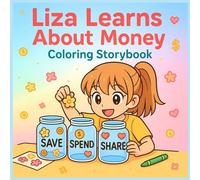 Liza Learns About Money Coloring Storybook: Save, Spend & Share with Confidence - Fun Life Skills Activities for K-Grade 3