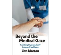 Liza Morton Beyond the Medical Gaze (Copertina rigida)