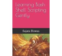 Liza Noble Sujata Biswas Learning Bash Shell Scripting Gently (Tascabile)