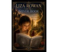Liza Rowan and the Silver Book: Book One: Little Red Riding Hood