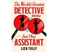 Liza Tully The World's Greatest Detective and Her Just Okay A (Copertina rigida)