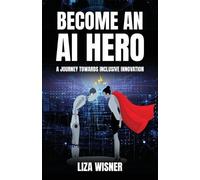 Liza Wisner Become an AI Hero (Tascabile)