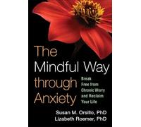 Lizabeth Roemer Susan M. Orsillo The Mindful Way through Anxiety (Tascabile)