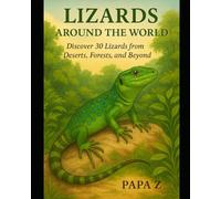 Lizards Around the World: Discover 30 Lizards from Deserts, Forests, and Beyond