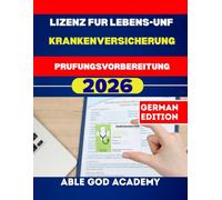 LIZENZ FUR LEBENS- UND KRANKENVERSICHERUNG Prufungsvorbereitung: Konzepte, Übungsstrategien und Prüfungstipps für den Erfolg bei der Lizenzierung