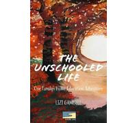 Lizi Gambell The Unschooled Life (Tascabile)