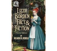 Lizzie Borden Fact & Fiction: A Victorian NIghtmare
