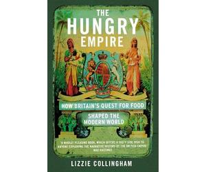 Lizzie Collingham The Hungry Empire (Tascabile)