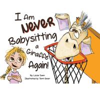 Lizzie Dunn I Am Never Babysitting a Giraffe Again (Tascabile)