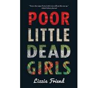 Lizzie Friend Poor Little Dead Girls (Copertina rigida)