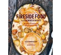 Lizzie Kamenetzky Fireside Food for Cold Winter Nights (Copertina rigida)