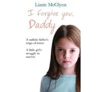 Lizzie Mcglynn I Forgive You, Daddy (Tascabile)