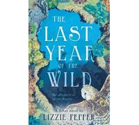 Lizzie Pepper The Last Year of the Wild - Volume 1 (Tascabile)
