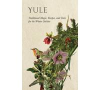 Lizzie Stoddart Yule: Traditional Magic, Recipes, and Tales for the (Tascabile)
