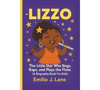 LIZZO: The Little Star Who Sings, Raps, and Plays the Flute (A Biography Book For Kids)
