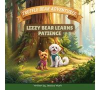 Lizzy Bear Learns Patience: Lizzy says, "I will wait!"