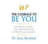 Lizzy Bernthal The Courage To Be You (Tascabile)