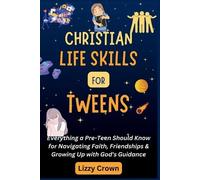 Lizzy Crown Christian Life Skills for Tweens (Tascabile)