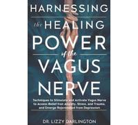 Lizzy Darlington Harnessing the healing power of the vagus nerve (Tascabile)