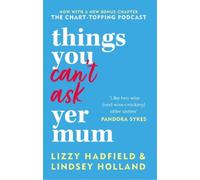 Lizzy Hadfield Lindsey Holland Things You Can't Ask Yer Mum (Tascabile)