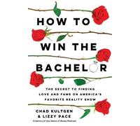 Lizzy Pace Chad Kultgen How to Win the Bachelor (Tascabile)