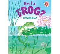 Lizzy Rockwell Am I a Frog? (Copertina rigida) I Like to Read