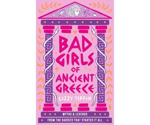 Lizzy Tiffin Bad Girls of Ancient Greece (Copertina rigida)