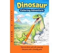 Lizzy's world: Discover, Learn and Color Amazing Dinosaurs with a Friendly Guide,A Fun and Educational Dinosaur Adventure for Kids ,Explore the Prehistoric World
