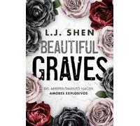 LJ Shen Beautiful Graves: Del arrepentimiento nacen amores explosivo (Tascabile)