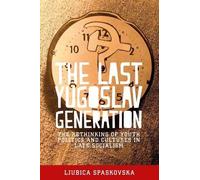 Ljubica Spaskovska The Last Yugoslav Generation (Copertina rigida)
