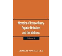 LL D Charles Ma Memoirs of Extraordinary Popular Delusions and the M (Tascabile)