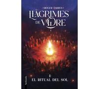 Llàgrimes de Vidre 1. El Ritual del Sol