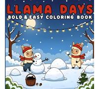 Llama Days: Bold, and Easy Llama Coloring Pages for Relaxation - Enjoyable Designs for Teens and Adults
