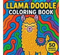 Llama Doodle Coloring Book for Kids: 50 Fun and Cute Llama Coloring Pages for Boys and Girls Ages 4-12: Perfect for Birthday Gifts, Holidays, Travel, ... and Whimsical Designs for Hours of Creativity