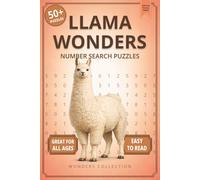 Llama Wonders Number Search: Fun & Relaxing Large-Print Puzzle Book for All Ages: 50+ Easy-to-Read Number Search Puzzles Featuring Charming Llamas - ... Activities for Kids, Adults & Seniors