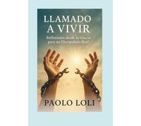 LLAMADO A VIVIR: Reflexiones desde la gracia para un discipulado real
