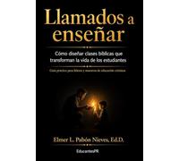 Llamados a enseñar: Cómo diseñar clases bíblicas que transformen la vida de sus alumnos
