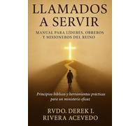 LLAMADOS A SERVIR: MANUAL PARA LÍDERES, OBREROS Y MISIONEROS DEL REINO