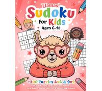 Llamas! Sudoku for Kids Ages 6-12: +300 Puzzles 4x4 & 9x9 with 6 Skill Levels: Very Easy, Easy, Medium, Hard, Expert, Sudoku Superstar & Answer Key Included