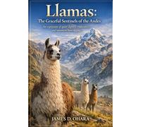 Llamas: The Graceful Sentinels of the Andes: An expression of quiet dignity, endurance, and mountain-born elegance